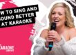 how ot sing and sound better at karaoke